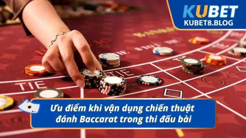 03 ưu điểm khi vận dụng mẹo vào lối chơi Baccarat